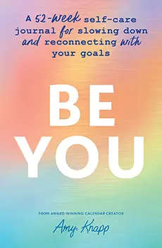 Be You - A 52 Week Self Care Journal by Amy Knapp